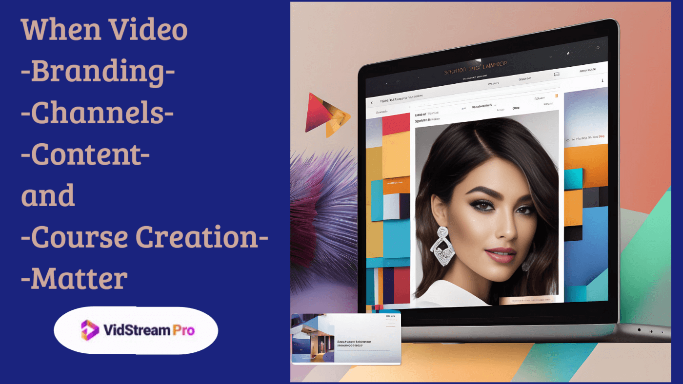 VidStreamPro. When Video -Branding- -Channels- -Content- and -Course Creation- -Matter